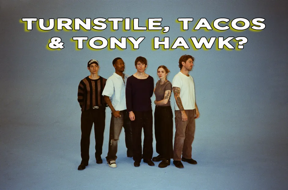 Turnstile, Tacos & Tony Hawk?