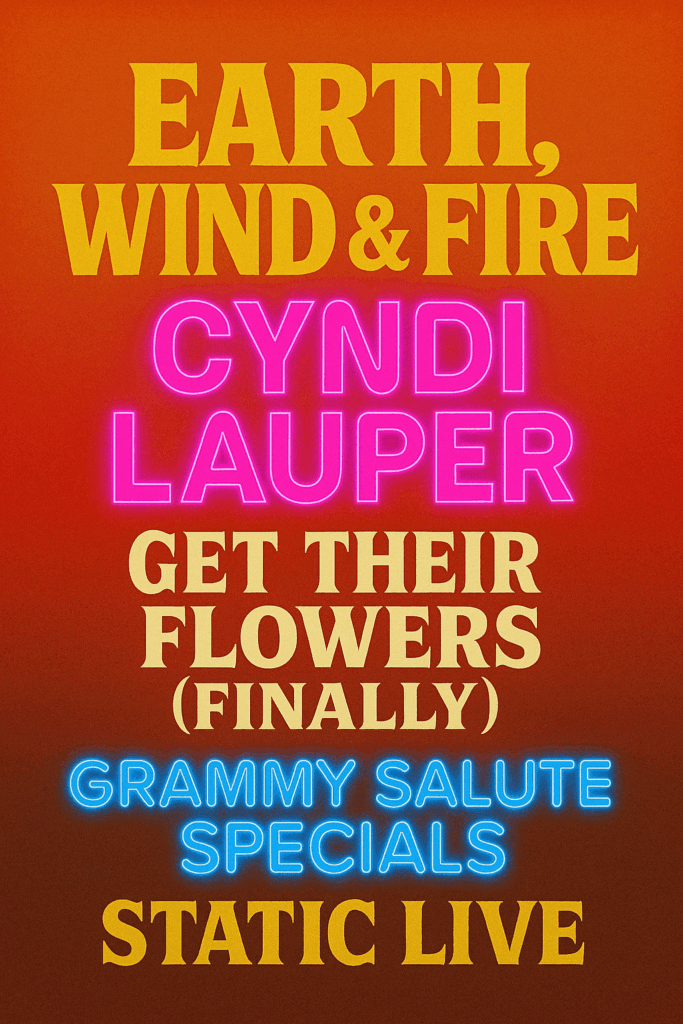 Grammy Salute Specials: Earth, Wind & Fire & Cyndi Lauper Get Their Flowers (Finally)